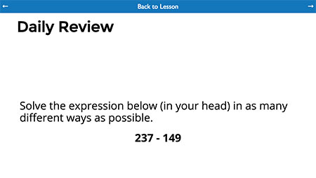 An example of a daily review slide for a number talk, with the following problem for students: 'Solve the expression below (in your head) in as many different ways as possible: 237 minus 149.'