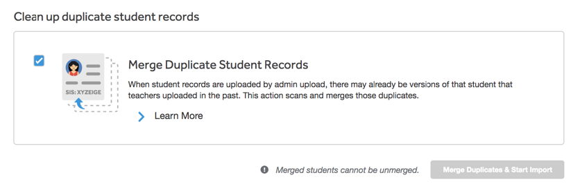 The Merge Duplicate Student Records message, which reads: 'When student records are uploaded by admin upload, there may already be versions of that student that teachers uploaded in the past. This action scans and merges those duplicates.' There is a Learn More link below the message; the 'Merge Duplicates and Start Import' button is in the lower-right corner.