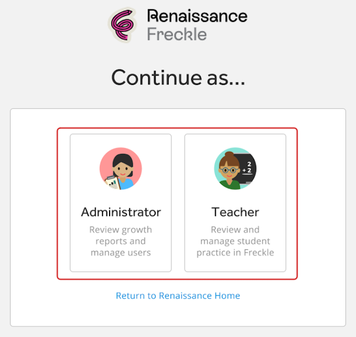The 'Continue as' screen, where the user chooses whether to proceed as an administrator or teacher, or use the link at the bottom to return to the Renaissance home page.